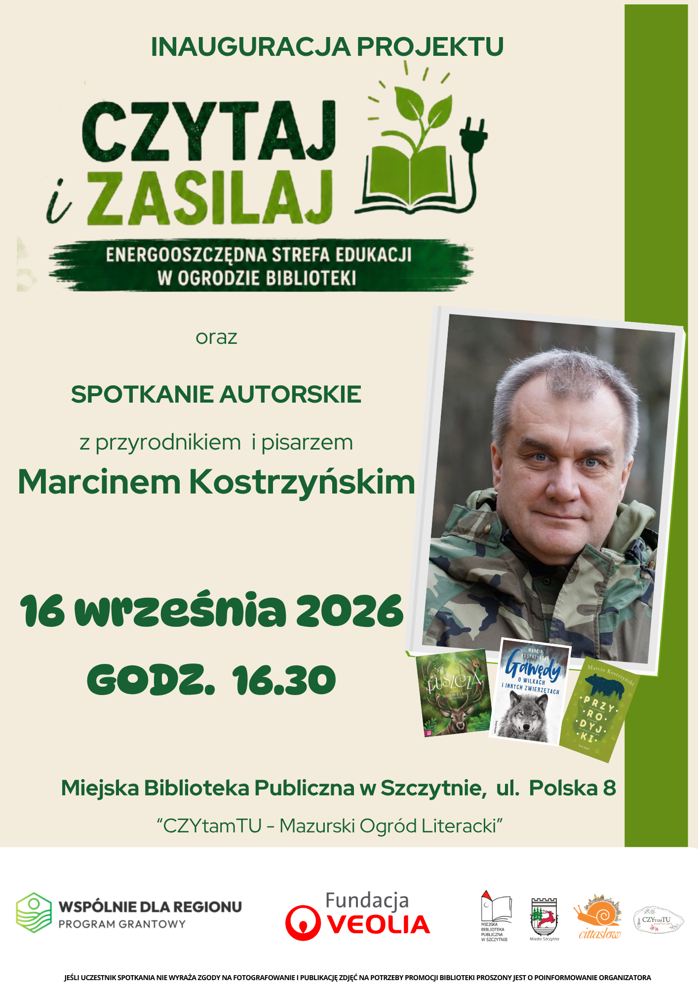 Plakat na inaugurację projektu  „Czytaj i Zasilaj - Energooszczędna Strefa Edukacji w Ogrodzie Biblioteki” oraz spotkanie autorskie z Marcinem Kostrzyńskim  - przyrodnikiem, pisarzem, miłośnikiem natury, który zabierze nas w fascynujący świat przyrody.